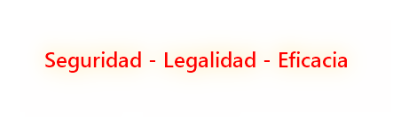 Seguridad - Legalidad - Eficacia